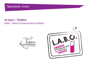 Spectacle vivant

14 mars – Théâtre
LABO – Match d’improvisation théâtral

 