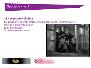 Spectacle vivant

13 novembre – Cinéma
Les prisonniers en 1914-1918, acteurs méconnus de la Grande Guerre
Suivi de la projection du film
La Grande Illusion
Au cinéma le Majestic à Meaux

 