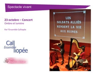 Spectacle vivant

23 octobre – Concert
Ombre et lumière
Par l’Ensemble Calliopée

 