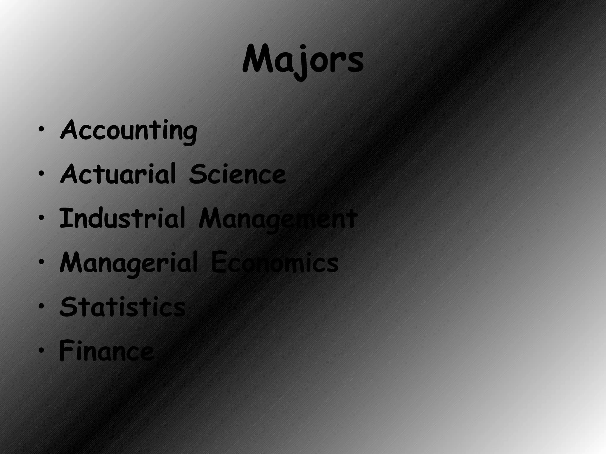 Majors Accounting Actuarial Science Industrial Management Managerial Economics Statistics Finance 