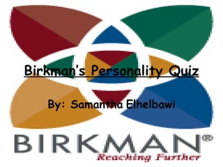 Birkman’s Personality Quiz By: Samantha   Elhelbawi 