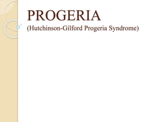 PROGERIA
(Hutchinson-Gilford Progeria Syndrome)
 