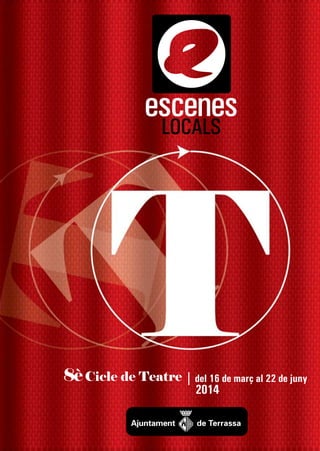 8èCicle de Teatre | del 16 de març al 22 de juny
2014
 