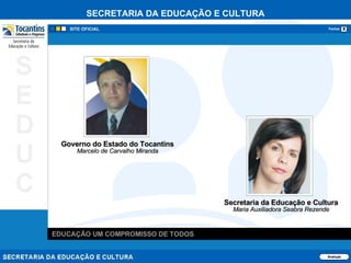Avançar Secretaria da Educação e Cultura Maria Auxiliadora Seabra Rezende Governo do Estado do Tocantins Marcelo de Carvalho Miranda 
