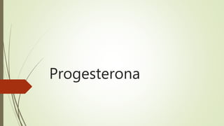 Progesterona 
 