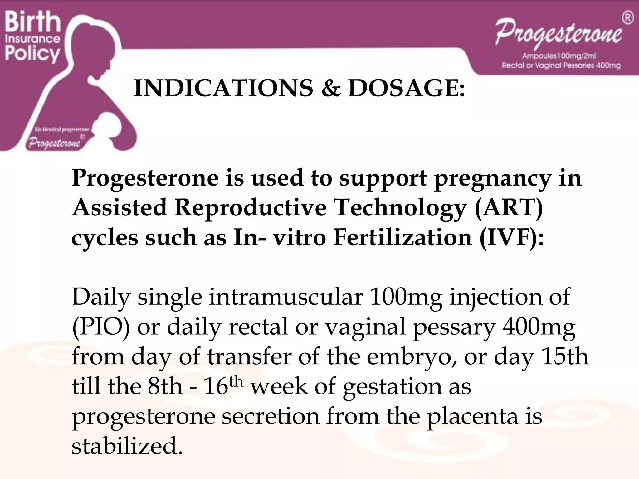 What are the Sources of 		 	   progesterone?1-Plant (Dioscoreamexicana). It contains a steroid called diosgenin that is taken from the plant and is converted into progesterone.2- Mammals, progesterone, like all other steroidhormones, is synthesized from pregnenolone which is derived from cholesterol.3- Chemically or synthetic prepared progesterone inside labs.