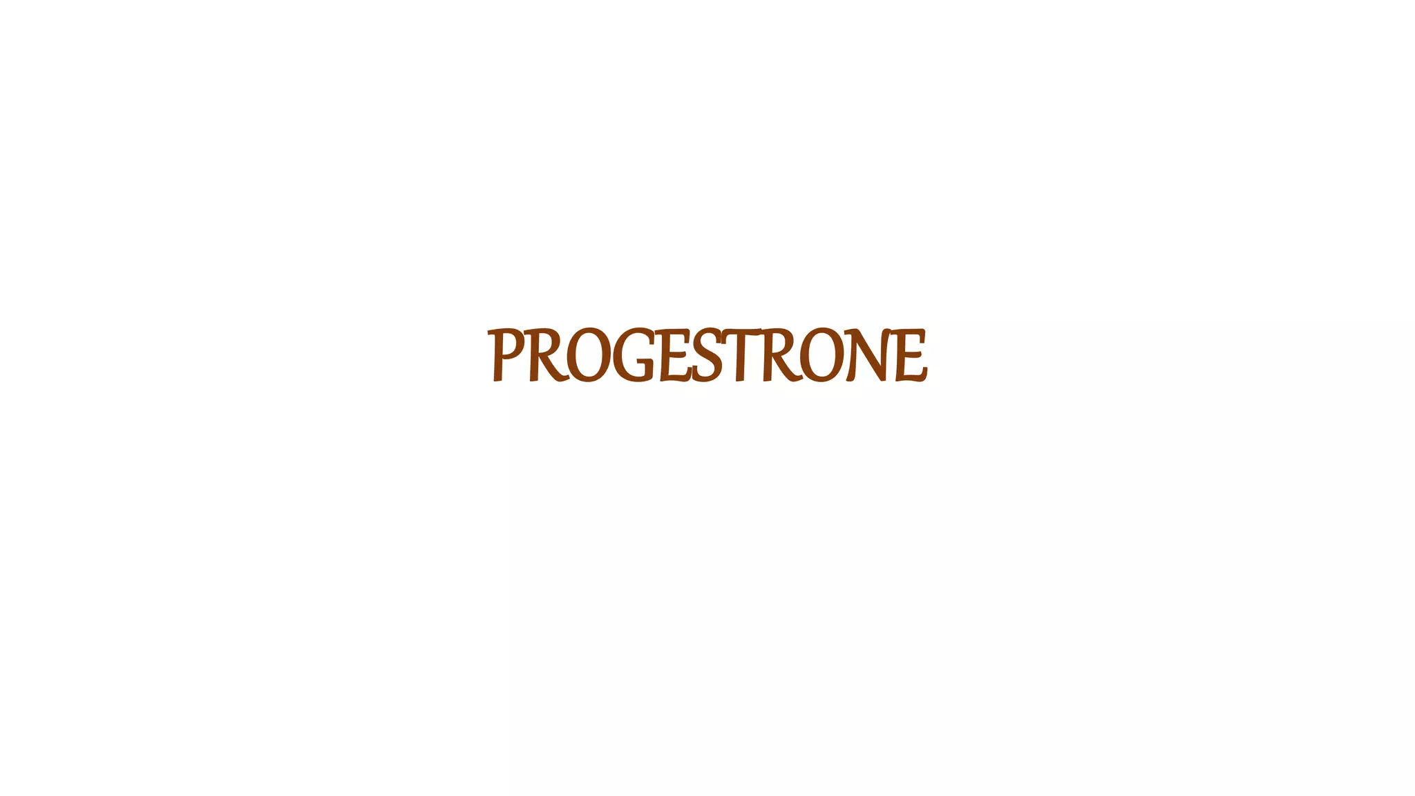 PROGESTRONE
 