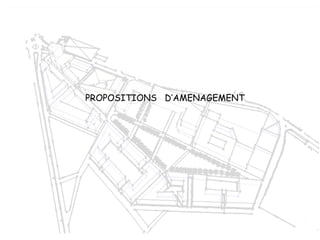 PROPOSITIONS D’AMENAGEMENT
 