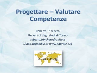 Roberto Trinchero
Università degli studi di Torino
roberto.trinchero@unito.it
Slides disponibili su www.edurete.org
1
 