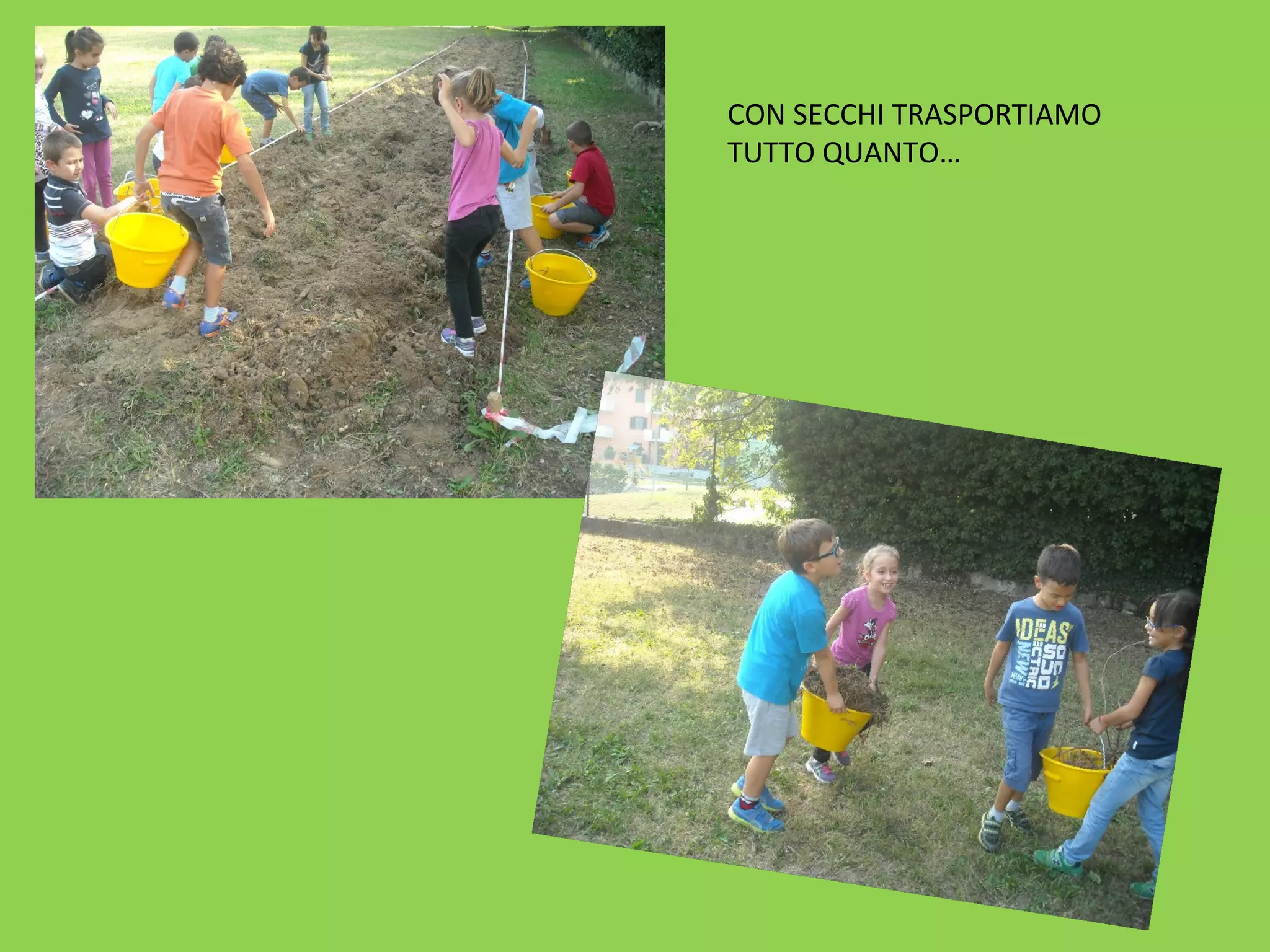 CON SECCHI TRASPORTIAMO 
TUTTO QUANTO… 
 