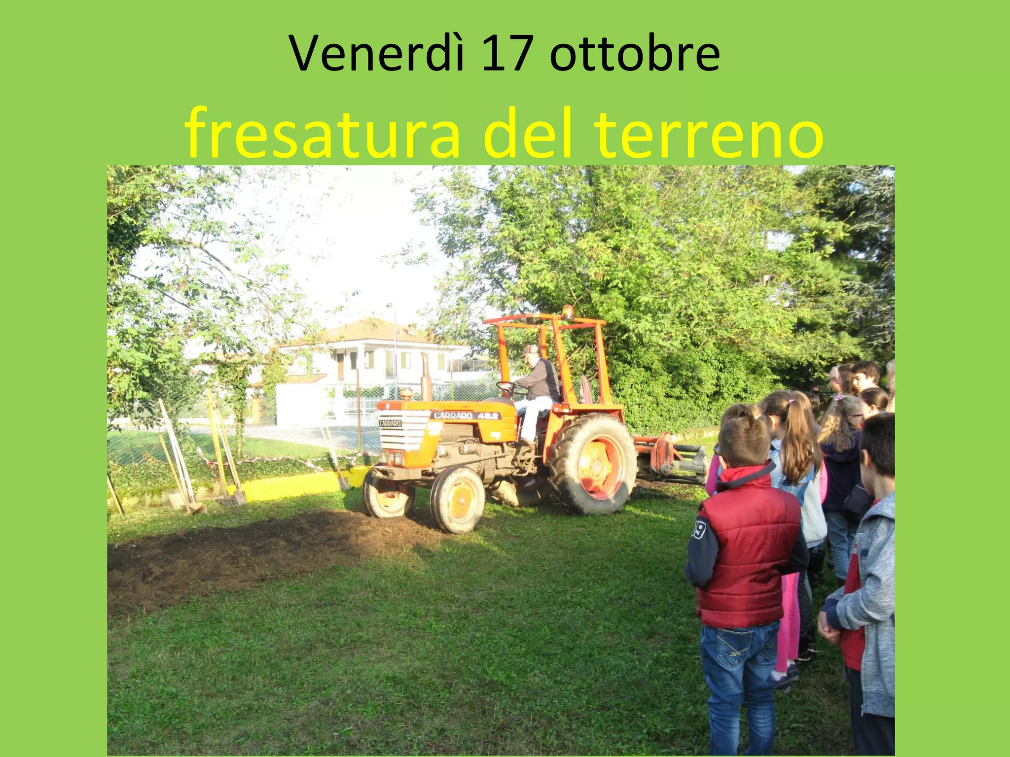 Venerdì 17 ottobre 
fresatura del terreno 
 