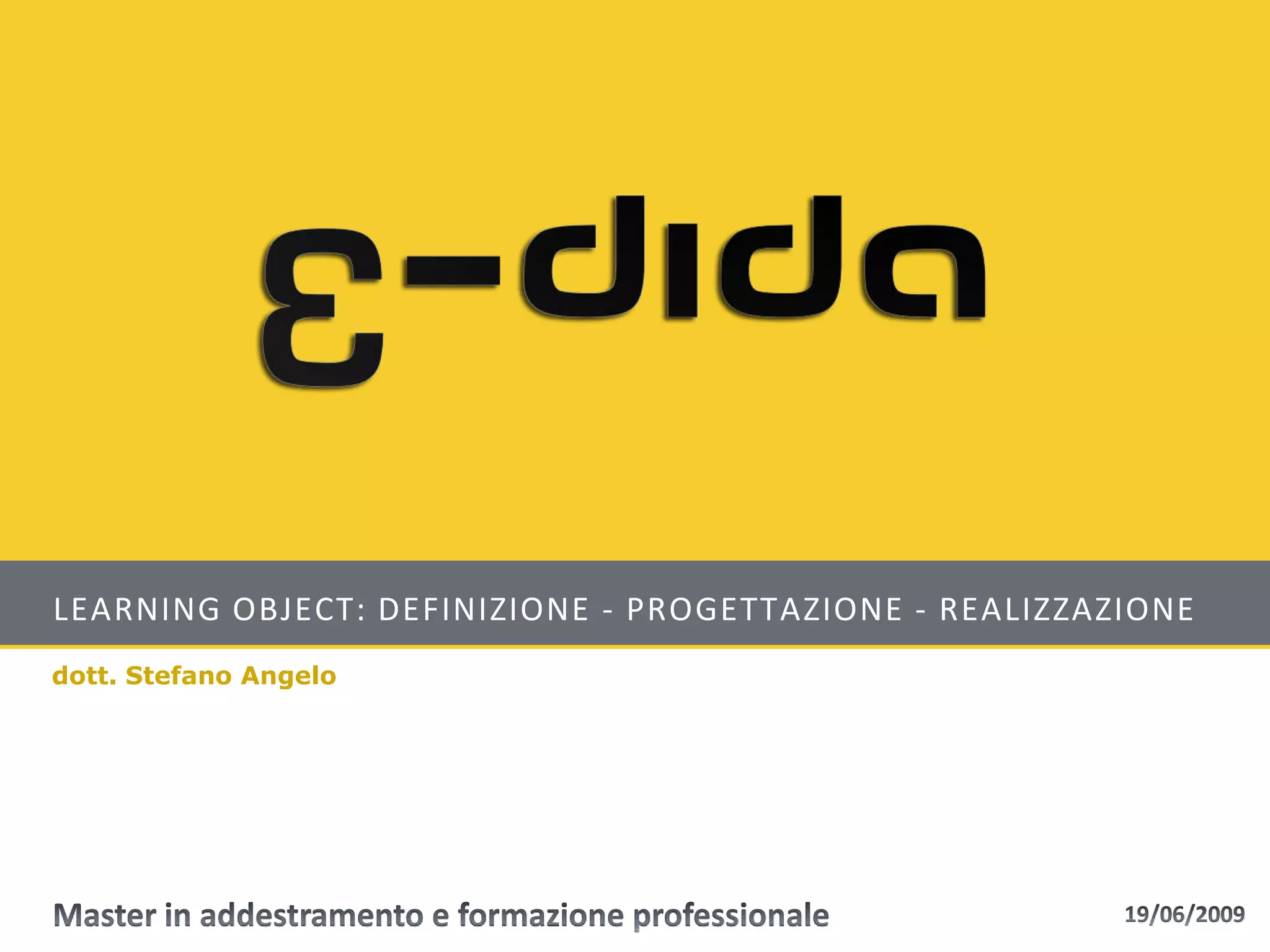 Learning object: Definizione - Progettazione - Realizzazione