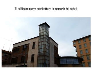 Si edificano nuove architetture in memoria dei caduti
