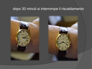 dopo 30 minuti si interrompe il riscaldamento 
 