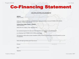 Progetto RHEMI  Case Study Federico Milanesi  8 novembre 2007 Co-Financing Statement 