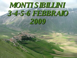 MONTI SIBILLINI  3-4-5-6 FEBBRAIO 2009 