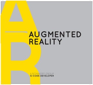 A
AUGMENTED
REALITY


A BITMAKERS GROUP
G-CODE DEVELOPER
 
