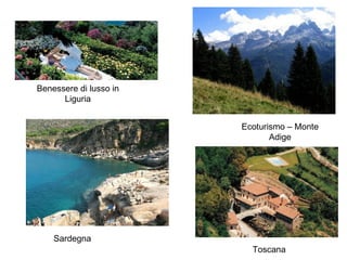 Benessere di lusso in Liguria Toscana Ecoturismo – Monte Adige Sardegna 