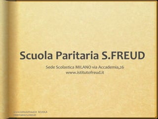 www.istitutofreud.it SCUOLA
PARITARIA S.FREUD
 