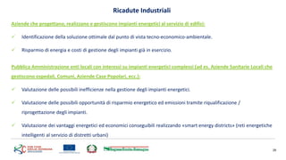 29
Ricadute Industriali
Aziende che progettano, realizzano e gestiscono impianti energetici al servizio di edifici:
 Iden...