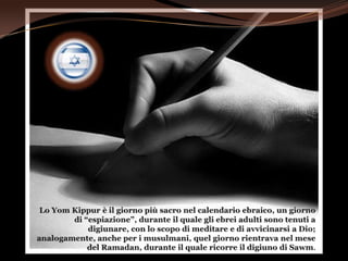 Lo Yom Kippur è il giorno più sacro nel calendario ebraico, un giorno di “espiazione”, durante il quale gli ebrei adulti sono tenuti a digiunare, con lo scopo di meditare e di avvicinarsi a Dio; analogamente, anche per i musulmani, quel giorno rientrava nel mese del Ramadan, durante il quale ricorre il digiuno di Sawm.