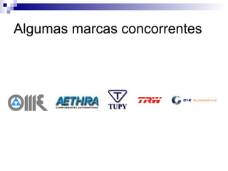 Algumas marcas concorrentes 