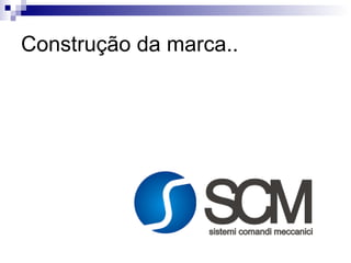 Construção da marca.. 