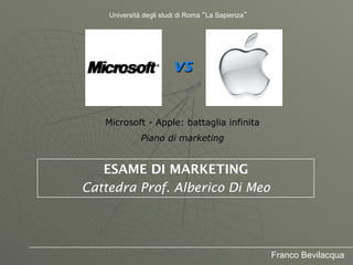 Università degli studi di Roma La Sapienza




                       vs


   Microsoft - Apple: battaglia infinita
      ...