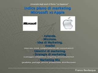Università degli studi di Roma La Sapienza

  Indice piano di marketing
     Microsoft vs Apple




                   - A...