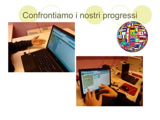 Confrontiamo i nostri progressi
 