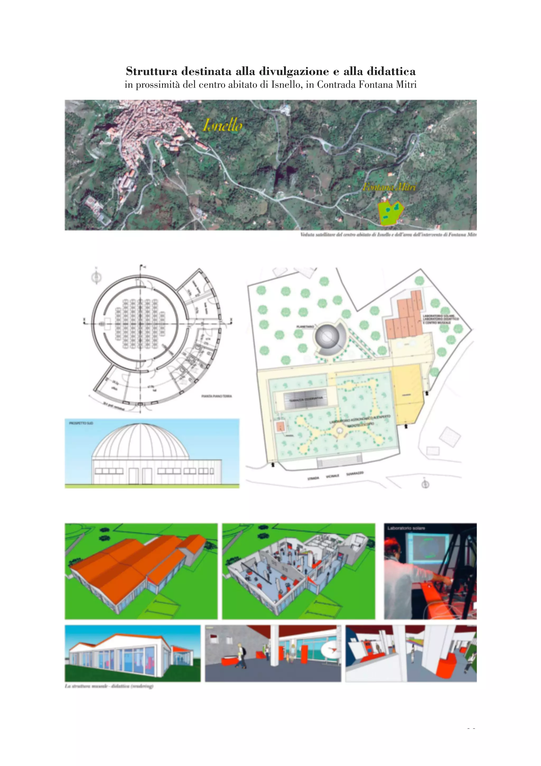 23
Struttura destinata alla divulgazione e alla didattica
in prossimità del centro abitato di Isnello, in Contrada Fontana Mitri
 