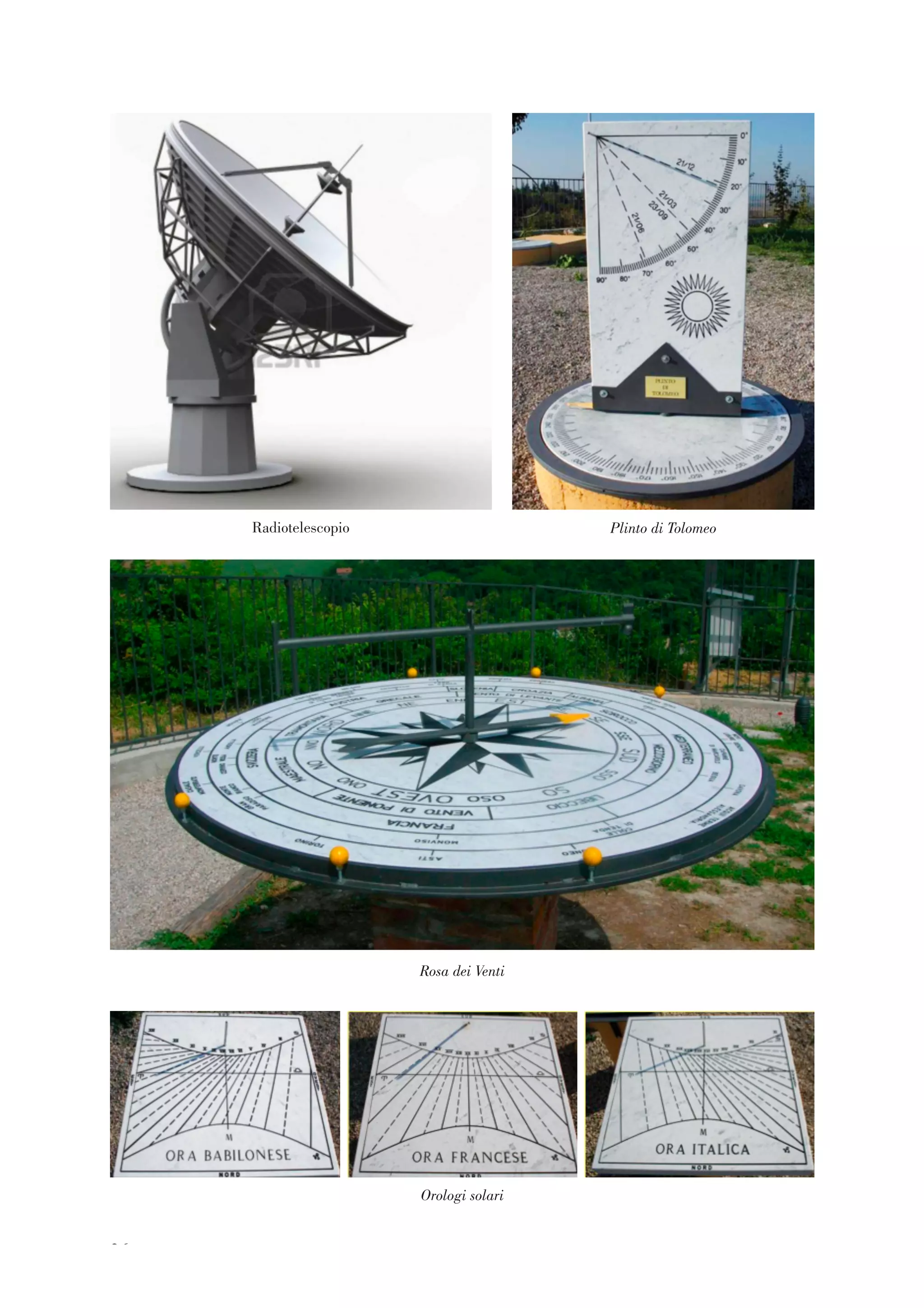 26
Orologi solari
Radiotelescopio Plinto di Tolomeo
Rosa dei Venti
 