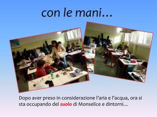 con le mani…




Dopo aver preso in considerazione l’aria e l’acqua, ora si
sta occupando del suolo di Monselice e dintorni…
 