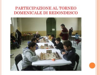 PARTECIPAZIONE AL TORNEO
DOMENICALE DI REDONDESCO
 