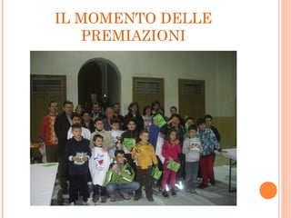 IL MOMENTO DELLE
PREMIAZIONI
 