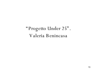 “ Progetto Under 25”. Valeria Benincasa 