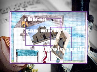 chiesa
san michele
Roncole verdi
 