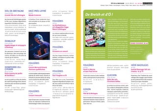 + d’infos sur fetedelabretagne.com+ d’infos sur fetedelabretagne.com
FÊTE DE LA BRETAGNE - GOUEL BREIZH 16 > 26 mai ILLE-ET-VILAINE
Musique / Danse / Théâtre / Arts plastiques / Cinéma / Photos / Sport / Nature / Jeux / Découvertes / Gastronomie
1918
Dol-de-Bretagne
17 au 20 mai
Grande Fête de la Bretagne
AuxcharmesdeDoldeBretagne,ajoutez
la Fête : jeux, musique, dégustations,
expositions d’artistes et artisans.
17mai,20 h 30àlamairie•18mai,14 h 30
médiathèque / 20 h 30 Cathédrale • 19
mai,15 h 30mairie•26mai,ruedesécoles
• 18, 19 et 20 mai, de 10 h à 19 h, sous les
halles • gratuit • dol-de-bretagne.fr
Ville de Dol de Bretagne
Domloup
17 au 18 mai
Vagabondages et compagnie
à Domloup
Des spectacles s’invitent là où on ne
les attend pas : dans une grange, une
cuisine, une église, sur une place de
marché, par les chemins .
17 mai, 16 h-20 h • 18 mai, 18 h 30 •
02 99 00 16 00 • caravanemjc.com
Caravane MJC Servon-sur-Vilaine
Dompierre-du-
Chemin
18 au 19 mai
Porte ouverte du jardin
de bambous !
Les arts au jardin au milieu des plantes,
des outils de jardinage et des voitures
anciennes,pourunebourseauxplantes
très créative.
10 h-18 h • Le Haut Thays • gratuit •
02 99 97 93 48 • bambouturage.com
Bambouturage
Ercé-près-Liffré
25 mai
Balade Ercéenne
Le bonheur d’une randonnée musi-
cale enchantée où les pauses se font
gourmandise.
17 h - 22 h,RelaisdesCultures•0604087117
Mairie d’Ercé
Fougères
16 mai
Concert Bernard Simard,
chansons québécoises
LavoixduQuébec,celledesgrandsespaces,
mâtinée de Vieille France, d’Écosse et
d’Irlande et pourtant pleine de swing,
c’est la surprise de cette belle soirée !
20 h 30 • Le Coquelicot • 8 €/6 € •
02 99 99 84 52 • le-coquelicot.fr
Le Jazz et la Java
Fougères
17 mai
Concert interactif
Ligued’impropourunejoutemusicale
autour du répertoire traditionnel de
Haute-Bretagne!Public,àvousdejouer !
20 h 30 • Le Coquelicot • 8 €/6 € •
02 99 99 84 52 • le-coquelicot.fr
Le Jazz et la Java
Fougères
18 mai
Les Rembobineurs
et le Bagad Bro Felger
fêtent la Bretagne
Les cultures traditionnelles et les arts
de rue à vivre en famille.
Tout l’après-midi, rue de vitré • gratuit •
0299998452•contact@le-coquelicot.fr
Le Jazz et la Java - AFAP
Fougères
23 mai
Krismenn en concert
Hip-hop, langue bretonne, human
beatbox, contrebasse et guitare slide,
Krismenn en solo !
20 h 30 • Le Coquelicot • 8 €/6 € •
02 99 99 84 52 • le-coquelicot.fr
Le Jazz et la Java
Fougères
24 au 25 mai
Tout Fougères se lit
Pour fêter ses 10 ans, l’association
fougeraise Page Blanche propose 2 ren-
dez-vous autour de l’écriture et de la
lecture de textes.
24 mai : 20 h 30 • Salle du chœur de
la Chapelle des Urbanistes • 5 € / 25
mai : 18 h et 20 h • salle Raoul • gratuit
• 02 99 94 42 05 ou 02 99 99 92 04 •
page-blanche-fougeres.fr
Page Blanche
Fougères
24 mai
Fanch Le Marrec
et Jean-Paul Ferrec
Chants de la marine à voile, tradition-
nelles,contemporaineset personnelles.
Rue de Vitré • 02  99  99  84  52 •
le-coquelicot.fr
Le Jazz et la Java
Goven
25 mai
Fête de la Bretagne
Tout le monde est le bienvenu pour cet
événement destiné à réunir toutes les
générations ! Bal pour enfants, apéro,
repas, fest-noz.
Salle des Lavandières-Goven • à partir
de 15 h/2€ • 20 h 30/7€ • 06 81 11 99 46
Chom-teu pais de Renn
Guichen
18 au 26 mai
Salon des arts
Christiane Delfau
50 artistes issus de tous univers :pein-
ture,sculpture,photographie,artisanat
d’art... Œuvres originales, modernes,
classiques,surprenantes,puissantes...
Lundi-jeudi10 h-12 het14 h-18 h•vendredi
10 h-12 h et 14 h-19 h • samedi 10 h-19 h •
gratuit • Espace Galatée •02 99 57 32 57
• guichenpontrean.fr
Commune de Guichen
Hédé-Bazouges
18 mai
Festival Bazouges fait son
Cinéma : la 13e
!!!
Projections chez l’habitant de courts
métrages,filmsengagés,super 8réalisés
pardesprofessionnelset desamateurs
suivies d’un repas champêtre.
De 14 h à 0 h • gratuit • 4 €/6 € •
06 60 97 23 35•lesamisdupetitpat.free.fr
Association les amis
du petit patrimoine
De Breizh et d’Ô !
Comme un doux frisson de mai au
Moulin de Chère pour cette journée
bucolique prometteuse de saveurs,
d’odeurs,de bonheur.Pour Jennie et
Jeffy,quimaindanslamain tiennent
leurs chambres d’hôtes, faire la
Fête de la Bretagne c’est forcément
bien plus que d’ouvrir leur porte
et de vous accueillir même le plus
chaleureusement du monde. C’est
avant tout créer le partage, réunir
les amis,les voisins,les producteurs,
les amoureux du beau travail et du
geste porteur de sens et vous offrir
cette fête comme on offre des fleurs.
Avec générosité.
Autour d’eux et autour du vaillant
moulin tricentenaire, vous ren-
contrerez André le boulanger qui
au feu de bois cuira son pain bio
et vos pizzas, André encore, mais
l’autre,celui qui parle à l’oreille des
chevaux de postiers et vous fera
faire des tours d’attelage, Nathalie
qui agrémentera les saveurs de vos
plats avec son safran récolté en Bre-
tagne,Dominique,l’agriculteur bio
et ses merveilleux produits,Pierrot
qui vous fera déguster ses cafés et
étanchera votre soif et puis Alain
et ses amis qui animeront les jeux
de palets et pêche à la ligne pour
les enfants quand ils ne seront pas
derrière les billigs à faire sauter
crêpes et galettes… Une journée
entre amis en fait…
GRAND-FOUGERAY, 18 mai
LD Chère • 10 h-22 h •
gratuit • 02 99 90 85 30 •
lemoulindechere.com
Le Moulin de chère
©GuillaumeMorin
 