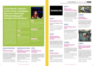 FÊTE DE LA BRETAGNE - GOUEL BREIZH 16 > 26 mai MORBIHAN
Musique / Danse / Théâtre / Arts plastiques / Cinéma / Photos / Sport / Nature / Jeux / Découvertes / Gastronomie
27+ d’infos sur fetedelabretagne.com26 + d’infos sur fetedelabretagne.com
Sens-de-Bretagne
26 mai
Venez fêter la Bretagne
La fête ici battra son plein depuis le
matinjusqu’ausoir:randonnéechantée,
messe bretonne, aubade et défilé des
cercles,Kig ha farz,spectacles/concerts
et musique traditionnelle.
Site de la Madeleine - salle des loisirs •
02 99 39 56 61 • sens-de-bretagne.com
Association Fest Yves Haute-Bretagne
Servon-sur-Vilaine
17 au 18 mai
Vagabondages et compagnie
à Servon-sur-Vilaine
Des spectacles s’invitent là où on ne
les attend pas : dans une grange, une
cuisine, une église, sur une place de
marché, par les chemins.
Àpartirde11 h 30•0299001600•caravane
mjc.com
Caravane MJC Servon-sur-Vilaine
Vitré
20 au 26 mai
Semaine du Tourisme
Économique
Visites d’entreprises et de lieux publics
pour sensibiliser aux richesses du tissu
économique vitréen depuis l’artisanat
jusqu’à l’industrie.
02 99 75 04 46 • ot-vitre.fr
Jeune Chambre Économique
du Pays de Vitré
Gouel Breizh e plasenn
Santez Anna, sonadegoù,
fest-noz e tavarnioù,
diskouezadeg gant
Skeudenn Bro Roazhon !
L’associationSkeudennBroRoazhon,
Image du Pays de Rennes, fédère
touteladynamiquerennaiseliéeà
la culture traditionnelle dont bien
sûrleslanguesdeBretagneet tout
particulièrement le breton.Pour la
Fête de la Bretagne 2013, tout un
programmed’animationsvousinvite
àfaire lafêtede jourcommedenuit.
Place Sainte-Anne, un grand fest-
deizréuniradenombreuxgroupes
de la scène rennaise et bretonne
actuelle,mais aussi des spectacles
chorégraphiques,desbagadoù,des
concertssurscèneouauxterrasses
des bistrots, des démonstrations
de lutte bretonne (gouren) et des
sports et jeux traditionnels. Dans
les bars, véritables petits lieux de
spectacle pour des nuits sans fin,
lesmeilleursartistesseretrouveront
pourdessessionstrèschaleureuses,
tandisqu’auDiapason,vouspourrez
(re-)découvrirletalentdelatroupe
deTeatr Piba qui depuis 3 ans déjà
crée des spectacles bilingues bre-
ton-français.
18 mai
Journéedelalanguebretonne/Devezh
ar brezhoneg • de 11 h à 18 h • gratuit.
23 mai
Piba al liorzhour (théâtre en langue
bretonne),unspectacledelacompagnie
TeatrPiba•ThéâtredeRennes-Diapa-
son, Université de Rennes 1, Campus
de Beaulieu • 14 h : séance scolaire •
20 h 45 : séance pour les jeunes. Tout
public à partir de 7 ans
22 mai
La Place Ste Anne fête la Bretagne/
GouelBreizheplasennSantezAnna•
entre 12 h et 18 h • gratuit
Co-organisation : Skeudenn Bro
Roazhon et Carré Rennais
Du 16 au 25 mai
Concerts, Fest-noz dans les bars de
Rennes • en soirée et toute la nuit
• gratuit • dans les bars Ty Anna
– Bar’Hic – 1675 – Ramon & Pedro –
WesportInn – Dejazey•AuTy Anna le
21 mai à 21 h : Bernard Simard
Du 16 au 25 mai
Exposition à Ti Skeudenn • ouvert
tous les après-midis
MORBIHAN
Auray
19 mai
Courses pédestres en relais
Venez courir en famille pour un défi
convivial !
Stade ty-coat, Avenue Pierre Dugor •
1 € relais enfants • 10 € relais adultes •
06 89 32 59 27 • laurencedrouet@free.fr
Comité de soutien à l’école Diwan
d’Auray, KSD
Auray
24 mai
Concert de musique
traditionnelle - Kerham -
Yves Ribis
Entremusiqueclassiqueettraditionnelle
celtique, embarquez pour un voyage
imaginaireàl’universampleetgénéreux.
20 h 30•CentreCulturelAthéna•029756
1800•auray.fr•de15,90 €à9,10 €réduit
Centre Culturel Athéna / Ville d’Auray
Baud
25 mai
Festival de Fanfares
Desanimationsderues,desproduitsdu
terroir,un apéro concert,des concerts...
Gratuit !
11 h-18 h 30•ComplexeduScaouët•gratuit
• 02 97 51 39 67 • baud-communaute.fr
Maison des Arts de Baud Communauté
Brec’h
18 mai
Nuit des musées
à l’Écomusée de Saint-Dégan
La peinture, le patrimoine, la langue
se complètent et se renvoient la balle
pour traduire les émotions et aiguiser
notre curiosité. Plein de surprises !
Rue Park Segal • de 2,5 à 5 € • gratuit à
partirde19 h•0297576600•contact@
ecomusee-st-degan.fr
Écomusée de Saint-Dégan
Bubry
18 au 26 mai
Fest ar vro Pourlet / Gouel
Breizh
Kan ha tapas,expo photos,Pardon de
St Yves, concours de sonneurs.
18 mai : 19 h, Maison des Associations,
5 €/3 € • 18-26 mai : 15 h-19 h, Tavarn Ty
Botour, entrée libre • 26 mai : 10 h-20 h,
plusieurs lieux en ville, entrée libre •
02 97 51 74 83•bagad.santewan@free.fr
Plijadur Ba’r Vro Pourlet
Carnac
16 au 26 mai
Visites des alignements
de Carnac
Immuables et fascinants, redécou-
vrez les mégalithes avec un guide qui
vous fera part des dernières avancées
archéologiques.
16, 21, 23 mai : 15 h 30 • 18, 19, 20 mai : 11 h
et 15 h 30 • Maison des Mégalithes • De
4 à 6 €, gratuit • 02 97 52 29 81 • carnac.
monuments-nationaux.fr
Centre des monuments nationaux
Carnac
19 au 20 mai
Gouel Karnag,
7 000 ans d’histoire
Remontéedanslestempspréhistoriques
avec un scientifique et un conteur, et
dégustation de recettes ancestrales.
15 h • Musée de Préhistoire • 2,5 à 5 € •
02 97 52 22 04 • museedecarnac.com
Musée de Préhistoire de Carnac
Carnac
24 mai
Concert du Trio Annie Ebrel,
Nolùen Le Buhé et Marthe
Vassalo
Elles sont belles,passionnantes et pas-
sionnées.Cetriochantemagistralement
la langue bretonne avec sensibilité et
simplicité. Leur répertoire sert leur
créativitéetnousemmèned’hiermatin
au Moyen-Âge avec maestria.
20 h 30 • Espace Culturel Terraqué •
15 €, gratuit • 02 97 52 50 50 • contact@
terraque.fr • terraque.fr
Espace Culturel Terraqué
©VéroniqueLeGoff
©DR
©DR
 