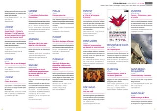 FÊTE DE LA BRETAGNE - GOUEL BREIZH 16 > 26 mai MORBIHAN
Musique / Danse / Théâtre / Arts plastiques / Cinéma / Photos / Sport / Nature / Jeux / Découvertes / Gastronomie
3130 + d’infos sur fetedelabretagne.com+ d’infos sur fetedelabretagne.com
barbe grisonnante peut vous tenir des
heures à raconter ses histoires sans
jamais vous ennuyer.
21 h 30, Mamm Kounifl • 10 € • rés. :
02 97 33 92 37
Mamm Kounifl
Lorient
16 au 26 mai
Gouel Breizh / Fête de la
Bretagne : l’art à la portée
de tous, exposition en plein
air sur les rives du Scorff
Rencontreartistiqueentredeuxpeintres
« Jean-Yves André à la rencontre de
Robert Micheau-Vernez ».
SurlesrivesduScorff,deLorientàLanester
• 02 97 21 37 05
Emglev Bro an Oriant, Villes de
Lorient et Lanester
Lorient
19 mai
Concert des 30 ans du bagad
15 h • Palais des Congrès, quai Mansion
• 06 72 08 21 50
Bagad Sonerien an Oriant
Lorient
22 mai
Clown de science
D’un univers à l’autre entre théâtre
et science, un voyage insolite plein
de fantaisie.
MaisondelaMer•14 het15 h 30•Entrée
libre • 02 97 84 87 37 • ccstilorient.org
CCSTI/Maison de la Mer
Lorient
25 mai
1er
marathon photo urbain
thématique
Affrontementsphotographiquesurbains
debinômesfaceàdesthèmesimposés !
9 h 30 • Maison des Associations •
10 h-17 h•5 €paréquipe•06 58 85 36 39
•les-photographes-de-lorient.jimdo.com
Association Les photographes
de Lorient
Muzillac
18 mai
Bretagne, j’écris ton nom -
Avec les cafés-librairies
Atelier d’écriture et de littérature à
Gribouille.
Gribouille•14 h 30-17 h 30•0297416010
• gribouille.librairie@gmail.com
Fédération des cafés-librairies de
Bretagne
Nivillac
25 au 26 mai
Stage-atelier de chant
traditionnel polyphonique
et concert spectacle des
Têtes de chien
Stage avec Justin Bonnet pour 80 per-
sonnes.
Nouveau spectacle desTêtes de chien :
«La GrandeVille» explore les richesses
rythmiques du chant traditionnel.
Le Forum • Espace Lourmois •
02 99 90 82 82•accueil@forumnivillac.fr
Concert le 25 : de 7 à 13 euros
Stage les 25 et 26 : inscriptions obli-
gatoires
Association Fileri Filera
Peillac
18 mai
Granges en scène
Slam improvisé interactif, chansons
tendresethumoristiques,portesouvertes
aux sources d’arômes et convivialité
au menu.
LeLanda•8 €,gratuit•letrainchansons@
gmail.com
Compagnie Le Train Chansons
Plescop
25 mai
Fête de la Bretagne à Plescop
Stagesdemusiqueet dechant pourles
pluschevronnés,apéroaniméetfest-noz...
9 h-24 h • Salle polyvalente • gratuit •
02 97 61 80 21 • petra-neue.com
Petra Neue
Ploemeur
18 mai
Spectacle de danse des
ensembles traditionnels
enfants, fest-noz et scène
ouverte
Avec les jeunes danseurs et musiciens
descerclesArmor-ArgoatLorient,Brizeux
Lorient,BugaleanOriant Lorient,Groix,
Languidic,LeCroisty,Malestroit,Noyalo,
Ploemel et Vannes.
Spectacle à 15 h • 6 €, gratuit - 12 ans
Fest-noz à 20h30 • gratuit •
L’Océanis • 06 31 50 69 43
War’l Leur Mor Bihan
Pontivy
16 au 26 mai
4e
Fête de la Bretagne
à Pontivy !
Une invitation culturelle, ludique,
musicale,pour fêter la Bretagne dans
toute la ville ! Concerts, animations,
conférences,jeux,rencontres,fest deiz/
noz, expositions...
Dans toute la ville • 02 97 25 40 96 •
festival-traditions.com
Échanges Culturels
Pont-Scorff
24 mai
Théâtre d’improvisation
au Manoir de Saint-Urchaut
Joutes oratoires habiles et tordantes
entre gentilhommes perruqués et
poudrés. Soirée XVIIIe
pleine de louis
d’or et de surprises.
19 h • Manoir de St Urchaut • de 7 € à
14 € • 02 97 32 63 91 • lestrapontin.fr
Théâtre Le Strapontin, scène des arts
de la parole
Port-Louis
25 mai
Fest-noz trad’
Avectouslesgroupesayantcontribuéau
succès du fest-noz trad ces 13 dernières
années,c’est-à-direplusde50 groupes !
21 h • Salle Locmalo
Bagad Nozeganed Porzh Loeiz
PRESQU’ÎLE DE RHUYS
18 au 20 mai
Les Coquecigrues
Spectacles vivants burlesques, les
Coquecigrues migrent sur la Presqu’île
de Rhuys, pour fêter la Bretagne !
Arzon et Suscinio • de gratuit à 5 € •
06 38 44 49 18 • lescoquecigrues.com
Les Coquecigrues
Quiberon
18 mai
Concert Virginia Island &
The Roots Syndicate
Reggaecesoiravecquelquesinfluences
jazzy juste pour le plaisir !
Foyer Laïque Quiberonnais, 3 rue
Jules Ferry • 21 h-2 h • 10 €/gratuit •
06 27 33 47 21 • virginia-island.fr
Virginia Island & The Roots Syndicate
Quistinic
16 au 19 mai
Tremen - Distremen, 3 jours
et 3 nuits
Dans un même mouvement, novices
et expérimentés, jeunes et anciens,
de tous horizons pour des rencontres
musicales et dansantes.
Centrebourg•compagnieomnibus.com
Compagnie Omnibus
Saint-Brieuc-
de-Mauron
24 mai
Concert de Brieg Guerveno
Concert solo du folk singer breton
Brieg Guerveno.
21 h•CaféVagabond,VilleauxOies•prix
libre • 02 97 70 40 92
Café vagabond
Saint-Dolay
19 mai
Show nautique de Burin
Audacenautiquesportiveavecflyboard
et aéroglisseurs, bagad Nominoë, feu©DR
©DR
 