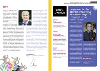 FÊTE DE LA BRETAGNE - GOUEL BREIZH 16 > 26 mai CÔTES-D’ARMOR
Musique / Danse / Théâtre / Arts plastiques / Cinéma / Photos / Sport / Nature / Jeux / Découvertes / Gastronomie
3+ d’infos sur fetedelabretagne.com
FÊTE DE LA BRETAGNE - GOUEL BREIZH 16 > 26 mai CÔTES-D’ARMOR
Musique / Danse / Théâtre / Arts plastiques / Cinéma / Photos / Sport / Nature / Jeux / Découvertes / Gastronomie
Depuis sa 1re
 édition en 2009, la
Fête de la Bretagne est devenue,
chaque année, un rendez-vous
incontournable, celui des amis
delaBretagneet deceuxquiont
choisi de partager ce que notre
région a de meilleur :musiques,
danses, gastronomie, nature ou
patrimoine.
Pour la cinquième année
consécutive, le Conseil régional
accompagne la promotion de
plus de 500 événements organisés pendant
11 jours en Bretagne, mais aussi ailleurs, en
France et dans le monde, dans le cadre de
cette grande Fête qui reste fidèle à ses valeurs
fédératrices : créativité, convivialité, solidarité
et ouvertureauxautres.Desvaleurségalement
incarnées par le traditionnel fest-noz, dont
je me réjouis qu’il soit aujourd’hui inscrit au
patrimoine culturel immatériel de l’humanité.
Autraversdecesrencontresculturelles,souvent
intergénérationnelles et citoyennes, la Fête de
la Bretagne participe à l’animation de tout le
territoire, avec la volonté de rester accessible
au plus grand nombre.Mis en lumière partout
en Bretagne, mais aussi ailleurs en France et
à l’étranger, ces formes d’expression plurielles
et ce dynamisme participeront, cette année
encore, à l’attractivité de notre région.
Abaoe ar gouel kentañ, e 2009,
eo deuet Gouel Breizh, a vloaz
da vloaz, da vezañ un emgav
n’haller ket c’hwitañ warnañ,
emgav mignoned Breizh hag an
dud a zo lodek en traoù gwellañ
a zo en hor rannvro : sonerezh,
dañsoù, boued, natur pe glad.
Evit ar pempvet gwezh diouzh
renk e vo ar C’huzul-rannvro o
reiñskoazelldavrudañouzhpenn
500 abadennaozete-pad11 devezh
e Breizh, met ivez e lec’h all e Frañs hag er
bed, da-geñver ar Gouel meur-se, feal atav d’e
dalvoudoù a unan an dud kenetrezo : krouiñ
traoù, kaout plijadur, bezañ kengred ha digor
d’ar re all.An talvoudoù-se a santer splann ivez
er festoù-noz ha laouen on e vefe bet enskrivet
ar fest-noz e glad sevenadurel dizanvezel an
denelezh.
Dre an emgavioù sevenadurel-se, etre
keodedourien ha rummadoù tud a bep oad
alies, emañ Gouel Breizh o kemer perzh e
buhezekadurarrannvroa-bezh,ganturc’hoant
da chom digor d’ar muiañ ar gwellañ a dud. E
pep lec’h e Breizh, hag ivez e lec’h all e Frañs
hagenestrenvro,evo taolet sklêrijennwarlañs
ha stummoù sevenadurel liesseurt ar rannvro
ha ganto e vo sachet muioc’h a dud daveti er
bloaz-mañ c’hoazh.
CÔTES-
D’ARMOR
ÉDITO
Pierrick Massiot,
Président du Conseil régional de Bretagne
Prezidant Kuzul-rannvro Breizh
©E.Pain
Cavan
19 mai
Cinéma en breton
Projections de films en breton.
Ti ar vro • 02 96 49 80 55 • allevrig.com
Ti ar vro Treger-Goueloù
Dinan
19 au 26 mai
La Grande Vigne
sur les bords de Rance
Escale musicale au musée YJ Haffen,
visite guidée du jardin,expo,balade.
Maison d’artiste de la Grande Vigne,
port de Dinan • de gratuit à 3,10 € •
02 96 87 58 72 / 02 96 87 90 80
Ville de Dinan, Service des Musées
Erquy
19-mai
Venez peindre la Bretagne
Concours de peinture ouvert à tous.
8 h à 18 h • Maison de la mer • gratuit •
02 97 57 25 19 • couleursdebretagne.org
Couleurs de Bretagne
Un plateau de rêve
pour un rendez-vous
au sommet du jazz !
Eric Legnini versus
Pierrick Pédron
Né à Huy, en Belgique, d’une mère
cantatrice et d’un père guitariste,
Éric Legninis’estfrottédèsl’enfance
au répertoire de Bach et d’Erroll
Garner,puis au swing de Bill Evans.
D’excellents débuts qui le mènent
à New-York, histoire de parfaire
ses connaissances au contact de
Herbie Hancock avant de devenir
l’accompagnateurdeClaudeNougaro.
Expériences qui le poussent vers le
funketsurtoutl’afrobeat.Passédela
figurationinspiréeàunpremierrôle
respecté,ilest unardent défenseur
des grandes musiques noires.
Né à Hillion (22), d’un père gérant
une casse auto et d’une mère te-
nancière d’un café de campagne,
Pierrick Pédrons’est forméàl’école
du bal breton avant de découvrir
Charlie Parker et de s’emparer de
l’instrumentdontleBirdestlehéros :
le saxophone alto. Féru de bebop
mais aussi de rock progressif et de
musique psychédélique [tendance
PinkFloyd],ilobtientlaconsécration
duprixDjangoReinhardtdel’Acadé-
mieCharlesCrosavecl’albumDeep
InADreametestestimépoursonart
des alliages inouïs : la synthèse de
FrankZappaet d’OumKalsoum,de
King Crimson et des Beatles.
À eux deux,ils sont une révolution
musicale sans laquelle la vie serait
une erreur.Accompagné de Franck
Agulhon à la batterie (sideman de
DeeDeeBridgewater)etdeThomas
Bramerie(contrebassisteauxcôtés
deChetBaker),ceduodechocinvite
lesvoixdeMamaniKeïta(fracassante
sur l’album Electro Bamako) et de
Hugh Coltman, celui dont on dit
sérieusement qu’il est un Stevie
Wonder blanc.
LANNION, 16 mai
Àpartirde19 h 30auCarréMagique
• de 9 à 22 € • 02 96 37 19 20 • carre-
magique.com
Le Carré Magique
©ÉliseDutartre
 