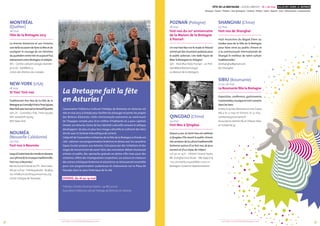 FÊTE DE LA BRETAGNE - GOUEL BREIZH 16 > 26 mai AILLEURS DANS LE MONDE
Musique / Danse / Théâtre / Arts plastiques / Cinéma / Photos / Sport / Nature / Jeux / Découvertes / Gastronomie
3938 + d’infos sur fetedelabretagne.com+ d’infos sur fetedelabretagne.com
Montréal
(Québec)
26 mai
Fête de la Bretagne 2013
La femme bretonne et son histoire,
une belle occasion de faire la fête et de
souligner le courage de ces héroïnes
du quotidien entre hier et aujourd’hui,
événement entre Bretagne et Kabylie.
18 h • Centre culturel Georges-Vannier •
5$ à 10$ • bzh@bzh.ca
Union des Bretons du Canada
New-York (USA)
18 mai
St Yves’ Fest-noz
Traditionnel Fest Noz de la Fête de la
BretagneauConnolly’sPubàTimeSquare,
NewYorkavecSamuelLeHenanffQuartet.
19 h-2 h • Connolly’s Pub, Time Square,
NYC www.bzh-ny.org
BZH New York
Nouméa
(Nouvelle Calédonie)
24 mai
Fest-noz à Nouméa
Jusqu’àl’autreboutdumondeondansera
auxrythmedelamusiquetraditionnelle :
Fest-noz à Nouméa !
BarduSocialClubdelaCPS-AnseVata•
18 h 30-22 h 30•Entréegratuite•87 48 41
ou info@cercleceltiquenoumea.org
Cercle Celtique de Nouméa
La Bretagne fait la fête
en Asturies !
L’association Folklorica Cultural Trebolgu de Bretones en Asturias est
née en mai 2012 à Oviedo pour faciliter les échanges et porter les projets
des Bretons d’Asturies. Cette communauté autonome au nord-ouest
de l’Espagne compte plus d’un million d’habitants et a pour capitale
Oviedo.Les Asturies,fortes de leur identité culturelle romane et celtique,
développent de plus en plus leur image culturelle et cultivent des liens
étroits avec le Festival Interceltique de Lorient.
L’objectif de l’association initiatrice de la Fête de la Bretagne à Oviedo est
clair :valoriser une programmation bretonne en phase avec les caractéris-
tiques locales propres aux Asturies. Cela passe par des initiations et des
stages de transmission de savoir-faire,des rencontres-débats réunissant
artistes et public, des spectacles gratuits en pleine ville mais aussi des
créations,reflets des imprégnations respectives.Les acteurs et créateurs
des scènes artistiques bretonne et asturienne se retrouveront ensemble
pour une programmation audacieuse et chaleureuse sur la Plaza de
Pescado, dans le cœur historique de la cité.
OVIEDO, du 16 au 19 mai
Trebolgu, Oviedo, Asturias España • 34 685 322 911
Association Folklorica culturalTrebolgu de Bretones en Asturias
©DR
PoznaN (Pologne)
18 mai
Fest-noz du 20e
 anniversaire
de la Maison de la Bretagne
à Pozna
Un vrai Fest Noz 100 % made in Poland
animépardesmusicienspolonaispour
le public polonais. Une belle façon de
fêter la Bretagne en Pologne !
19 h • Klub Blue Note Pozna • 20 PLN •
dom@dombretanii.org.pl
La Maison de la Bretagne
Qingdao (Chine)
24 mai
Fest-Noz à Qingdao
Depuis 4 ans,la Saint-Yves est célébrée
à Qingdao.Elle réunit le public chinois
trèsamateurdelaculturetraditionnelle
bretonne autour d’un fest-noz,de jeux
anciens et d’un repas de crêpes !
17 h 30 et 19 h • Hhôtel Grand Hyatt,
88  Donghai East Road • 186 63951719
• res christelle.rouault@bcr.com.cn
Bretagne Conseil et Représentation
ShanghaI (Chine)
25 mai
Fest-noz de Shanghai
Huit musiciens du Bagad Elven au
rendez-vous de la Fête de la Bretagne
pour faire vivre au public chinois et
à la communauté internationale de
Shangaï le meilleur de notre culture
traditionnelle !
kershanghai@gmail.com
Ker Shanghai
Sibiu (Roumanie)
17 au 26 mai
La Roumanie fête la Bretagne
Exposition, conférence, gastronomie,
marionnettes,musiqueetmini-concerts
dans les bars.
ÀSibiule19mai,Mosnale20mai,Copsa
Mica le 21 mai et Slimnic le 22 mai •
solidarite35roumanie.fr
Association Amitié Ille et Vilaine Sibiu
et Solidarité 35
©DR
 