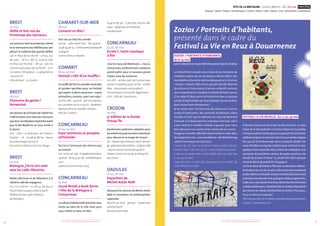 FÊTE DE LA BRETAGNE - GOUEL BREIZH 16 > 26 mai FINISTÈRE
Musique / Danse / Théâtre / Arts plastiques / Cinéma / Photos / Sport / Nature / Jeux / Découvertes / Gastronomie
1110 + d’infos sur fetedelabretagne.com+ d’infos sur fetedelabretagne.com
Brest
25 mai
Défilé et fest-noz du
Printemps des Sonneurs
Les sonneurs font le printemps à Brest
et se retrouvent avec fidèlité pour per-
pétuer la tradition des grands défilés.
14 h, 6 Place de la Liberté • 15 h 30, rue
de Lyon • 16 h 15 - 18 h 15, Centre-ville
et Rives de Penfeld • 18 h 30 - 19 h, Av
Clémenceau, place de la Liberté • 20 h,
LaCarène/8 €/gratuit•02 98 46 66 00
• lacarene.fr
Ville de Brest - La Carène
Brest
26 mai
Chansons de gestes /
Kerwazioù
Desplumesdesécrivainsdel’atelierdu
CHRS brestois sont nées des chansons
que Jean-Luc Roudaut reprendra avant
que le Bal Moderne ne vous invite à
la danse.
16 h • salle « La Redoute » de l’espace
Vauban • 2 € • 02 98 43 86 64 • danse
atouslesetages.asso35.fr
Association Danse à tous les étages
Brest
24 mai
Bretagne, j’écris ton nom
avec les cafés-librairies
Atelier d’écriture et de littérature à la
Librairie-café des voyageurs.
Sur inscription : 02 98 43 69 84 ou
librairiedesvoyageurs@orange.fr
Fédération des cafés-librairies
de Bretagne
Camaret-Sur-Mer
18 mai
Camaret en fête !
Fest-noz au bout du monde.
20 h 30 • salle Saint-Yves • 6 €, gratuit •
02 98 99 46 14 • contreventsetmarees@
orange.fr
Contre Vents et Marées
Combrit
18 au 19 mai
Festival « L’Air d’un Souffle »
Lesouffledel’airencascadesmusicales
et spirales sportives pour un festival
qui respire à pleins poumons ! expos,
animations,concerts,sport non-stop !
Centre ville • gratuit • pré-inscriptions
aux activités 06 20 77 25 03 • facebook :
Festival L’Air d’un Souffle Combrit
Ville de Combrit
Concarneau
16 au 19 mai
Expo’ peintures et poupées
artisanales
De l’art à l’artisanat, des chemins qui
se croisent.
10 h - 12 het14 h - 19 h•ChapelleSaint-Fiacre
•gratuit•0695559038•notrebretagne
.com
Sandrine et Christian Leroy
Concarneau
19 mai
Gouel Breizh e Konk Kerne
/ Fête de la Bretagne à
Concarneau
Laculture traditionnellebretonnevous
invite au cœur de la ville close pour
vous mettre le coeur en fête.
À partir de 14 h • Carré des Larrons ville
close • facebook.com/brokonk
Tud Bro Konk
Concarneau
24 au 26 mai
Escale C, Salon nautique
à flot
« Sur les traces de Moitessier... » tous à
Concarneau,professionnels,amateurs,
grand public pour ce nouveau grand
rendez-vous du nautisme.
10 h-18 h • arrière-port de Concarneau,
ponton et parking quai Carnot • entrée
libre • concarneau-cornouaille.fr
Concarneau Cornouaille Aggloméra-
tion - Ville de Concarneau
Crozon
26 mai
4e
édition de la Rando
Presqu’île
Randonnées pédestres adaptées pour
lesenfantsetjusqu’auxbonsmarcheurs
pour découvrir la magie de Crozon.
9 h•MaisondesminérauxSaint-Hernot•
4€-gratuitpourlesenfants•02 98 27 01 68
• ulamir-centre-social-presquile.fr
Ulamir Centre Social de la Presqu’île
de Crozon
Daoulas
16 au 26 mai
Exposition de
Michel-Astier Noël
Découvrez les oeuvres de Michel-Astier
Noël et rencontrez cet artiste-peintre
Logonnais.
Moulin du Pont • gratuit • noelartiste
peintre.free.fr
Michel Astier Noël
Zozios / Portraits d’habitants,
présenté dans le cadre du
Festival La Vie en Reuz à Douarnenez
Zozios / Portraits d’habitants,
18 et 19 mai
parleCollectifdelameute/MAP(MouvementdesArtsPublics)
Le Collectif de la meute réunit plus d’une trentaine de
membres autour de ses fondateurs Marion Blanc-Tail-
leur,Mathieu Dorval et Jérémie Mocquard et si le terme
« meute » traduit l’idée d’une grande famille affamée
de culture en l’occurrence,le terme « collectif » est tout
aussi important car il traduit la volonté de bâtir autour
d’un objectif. Mais point de hiérarchie dans ce groupe,
un état d’esprit plutôt qui vise à déployer les arts publics
dans toutes leurs dimensions !
Et les Zozios alor ? Eh bien c’est du même cru. C’est un
projet d’implication, des portraits d’habitants vidéo-
récoltés et l’œil qui les déniche est celui de Bertrand
Groisard. À la façon dont les moineaux font leur nid, il
a été cherché la matière à droite, à gauche pour nous
faire découvrir ses voisins et les voisins de ses voisins.
Imageset sonoritéscollectéesseront misesenscènedans
desprojectionsàla« caravane-baleine »desRouilleGorge,
collectif artistique du Cap-Sizun
À partir de 15 h dans la Caravane-Baleine, place Béziers
• entrée libre • 06 77 81 03 58 / collectifdelameute.com
À découvrir également à Pont-l’Abbé dans le cadre des
21 ans du Triskell.
Coproduction : la MJC de Douarnenez et le SPAC de
Pont-l’Abbé-Le Triskell
Festival La Vie en Reuz, du 17 au 19 mai
À Douarn’ encore, on aime faire la fête evel just*. La répu-
tation de la cité sardinière n’est plus à faire et si la sardine
n’estplusautantàlafêtequeparlepassé,leDouarneniste
préféreratoujourslecarnavaletlesGrasauxvachesmaigres.
Pas que de la fanfaronnade dans ce portrait, plutôt une
enviechevilléeaucorpsdesebattrepourcontinueràvivre
quelque chose ensemble.Alors,à force de méditation,une
quinzaine d’associations venues de quatre quartiers ont
décidé de secouer le Reuz* ou plutôt d’en faire quelque
chose de fort et de positif.Et c’est gagné !
La Vie en Reuz déchaîne la fête avec sa deuxième édition :
lesfanfares,lesartsderueetlaculturebretonneinvestiront
laplaceBéziersetdepleind’autresendroitsdeDouarnenez.
Justepourvousdonnerenvie,quelquesartistesprogrammés :
Turbo sans visa,Mardi Gras Brass Band,Wombo Orchestra,
LaBatacudadouarn,LaBoataboukhan,AMagnifiqueband
dos Homes sen Medo,L’Amfifanfare,la Fanfar’ô Pruneaux…
Et ça,ce n’est qu’un aperçu !
Ndt :eveljust/biensûrenbreton,reuz/désordre,bazarenbreton
Gratuit • lavieenreuz.com
 