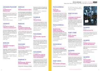 FÊTE DE LA BRETAGNE - GOUEL BREIZH 16 > 26 mai FINISTÈRE
Musique / Danse / Théâtre / Arts plastiques / Cinéma / Photos / Sport / Nature / Jeux / Découvertes / Gastronomie
1514 + d’infos sur fetedelabretagne.com+ d’infos sur fetedelabretagne.com
Locmaria-PlouzanÉ
25 mai
Les Bretonnismes
d’Hervé Lossec
Quand les tournures propres à la
languebretonnepassentdanslalangue
française.
15h30 • Centre Ti Lanvenec • Gratuit •
06 89 94 29 19
Ville de Locmaria-Plouzané
Loperhet
25 mai
C’est quoi ce cinéma ?!!
/ Petra eo ar sinemamañ ?!!
À la ferme de Mezout Bras, Canal Ti
Zef fait son cinéma en breton et en
français : des films, de la musique, de
quoi se restaurer !
15 h-1 h,àlaFermedeMezoutBras•parti-
cipationlibre•0980379887•quoicecine.
canaltizef.infini.fr
Canal Ti Zef
Morlaix
18 au 19 mai
Installations Paysagères
à Morlaix
Ingéniosité, créativité, art du bout de
ficelle, drôlerie et considérations jar-
dinières se joueront ici en musique et
en famille.
18mai,14 h-22 h•19mai,14 h-18 h 30•Les
Jardins Solidaires • gratuit • lesmoyens
dubord.free.fr
Les Moyens du Bord
Morlaix
19 mai
Descente de la baie en radeau
VousrêvezdedévalerlarivièredeMorlaix
à la Crusoë ? Vous rêvez de fabriquer
votremagnifiqueradeau ?Rendez-vous
Quai de Morlaix !
10 h-21 h•éclusesetcaledeLocquénolé•
12 € • radeaulocque@gmail.com
Les huiles
Morlaix
23 mai
Théâtre -
De l’expérimentation des
expériences expérimentales
« C’est en faisant des erreurs qu’on
fait évoluer la science ! Attention aux
éclaboussures ! »
23mai,14 h 30,ThéâtreduPaysdeMorlaix
• Gratuit • 02 98 63 84 65 • animations@
villedemorlaix.org
Espace des sciences du Pays de
Morlaix
Ouessant
16 au 20 mai
Ouessant fête les îles et
leurs écrivains !
Ouessant la belle et rebelle vous invite
à des rencontres littéraires.
Village de Toulalan • entrée libre •
06 81 85 41 71 • livre-insulaire.fr
Association cali
Penmarc’h
26 mai
Manifestampe, l’Atelier de
la Pointe de Nadedja
Pérégrination initiatique, véritable
découverte de l’Art de l’Estampe qui
vousmènerad’atelierenatelierenpays
de Finistère.
211 rue Loch Sant Per • 02 98 58 68 01 •
nadejda.arsaniit.com
Manifestampe
Plomelin
20 mai
Fête des Plantes
120 ha au bord de l’Odet pour s’initier
aux plantes vivaces, de bord de mer,
carnivores,potagères et tant d’autres.
Domaine de Kerbernez, route des
châteaux • gratuit • 02 98 94 42 24 •
lycee-kerbernez.com
Lycée de Kerbernez
Ploudaniel
18 mai
Élection de Miss Légendes
2013
Élire la miss d’un soir pour réaliser le
rêve d’un enfant malade.Rien ne sera
vain dans cette belle soirée avec un
très gros cœur !
19 h • Espace Brocéliande Coatdaniel •
24 €•0633351506•unreveunsourire.fr
Association Un Rêve, Un Sourire
Ploudaniel
18 au 19 mai
23e
édition de La Fête des
Terroirs d’Ici et d’Ailleurs -
Forum de Ploudaniel
170 exposants pour passer en revue les
produits du terroir, la culture d’ici et
d’ailleurs et faire la fête avec le monde
10 h 30-19 h • place Alain Poher • gratuit
• 02 98 83 61 87 • forum-ploudaniel.net
Association Forum de Ploudaniel
Plouguerneau
25 mai
Fête du jeu
à Plouguerneau
On n’est jamais trop jeune ou trop
vieux pour jouer ! Ni pour se faire de
nouveauxamis.Partageet convivialité !
10 h-18 h•EspaceJeunesetMédiathèque
• 06 76 47 16 62 • gratuit • jeunesse.
plouguerneau@hotmail.fr
Service Jeunesse
Plouguerneau
26 mai
Manifestampes :
L’Atelier Sac à Puces
d’Emmanuelle Abernot
Pérégrination initiatique, véritable
découverte de l’Art de l’Estampe qui
vous mènera d’atelier en atelier en
pays de Finistère.
Lieu-dit Tréongar • 06 27 74 07 28 •
emmanuelleabernot.com
Manifestampe
Plouigneau
18 mai
Fest-noz de la solidarité
Un Fest Noz avec une bien belle affiche
maisaussiuneassoengagéeauprèsde
la Ligue contre le cancer.
20 h 30 • Foyer rural • 6 €/5 € •
06 25 07 69 69 • deompdeiyaouankiz.e-
monsite.com
Deomp De’i Yaouankiz
Pont-Croix
26 mai
Venez peindre la Bretagne
Concours de peinture ouvert à tous.
8 h à 18 h Espace culturel • gratuit •
02 97 57 25 19 • couleursdebretagne.org
Couleurs de Bretagne
Pont-de-Buis
25 mai
La Bretagne et les Asturies
se fêtent ensemble !
En Bretagne ou dans les Asturies ? À
moins que ce ne soit enTurquie ? Une
journée à partager sous le signe de la
fête et de la convivialité !
Espace François Mitterrand • 14 h-20 h,
gratuit•19 h-21 h,dîner12 €,09824014 75
• 21 h-3 h, gratuit
Musik An Arvorig
Pont-l’Abbé
25 mai
Zozios / Portraits
d’habitants
Butinage de petites histoires pour une
géographie humaine du territoire, le
temps d’une flânerie visuelle et sonore.
15 h à 18 h dans la Caravane-Baleine,
Centre Culturel Le Triskell • Entrée libre •
06 77 81 03 58 • collectifdelameute.com
Collectif de la Meute
Quimper
16 mai
Concert évènement de la
Kreiz Breizh Akademi
Grande scène bretonne autour d’un
répertoirejazz,groove,rythmandblues,
électropourunemusiqueextrêmement
chatoyante et innovante.
20 h 30•ThéâtredeCornouaille•8 €/25 €
• 02 98 55 98 55 • theatre-cornouaille.fr
Théâtre de Cornouaille
Quimper
18 mai
Brieg Guerveno Trio
Concert rock avec Brieg Guerveno Trio.
21 hauPoitinStill•prixlibre•02 98 90 02 77
• facebook.com/anpoitin.still
An Poitin Still
Quimper
22 mai
Bretagne, j’écris ton nom
avec les cafés-librairies
Atelier d’écriture et de littérature au
Bistro à lire.
Sur inscription : 02 98 95 30 86 ou
bistroalire@gmail.com
Fédération des cafés-librairies
de Bretagne
Quimper
25 mai
Pierre de Soleil :
une expérience au cœur
de la musique !
Les deux cents chanteurs des chœurs
amateursduFinistèreet del’ensemble
 