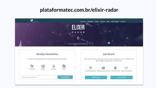 plataformatec.com.br/elixir-radar
 