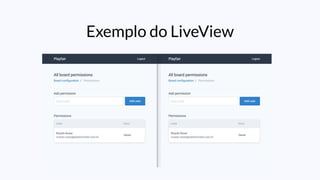 Exemplo do LiveView
 