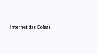 Internet das Coisas
 