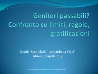 Scuola Secondaria “Leonardo da Vinci”
Mirano, 7 aprile 2014
nicoletta.pucciarelli@ordinepsicologiveneto.it
 