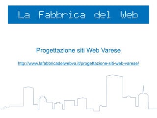 La Fabbrica del Web
Progettazione siti Web Varese
http://www.lafabbricadelwebva.it/progettazione-siti-web-varese/
 