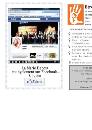 Être

Si vous
orienta
Marie
votre c
année.

Cela vous permettra d

Participer à la vie d
le droit de vote aux
Vous présenter p
d ’administration;
Vous inscrire à des
à un coût minime;
Recevoir la progr
mois, les invitatio
activités;
Recevoir une carte

Votre cen
Venez jaser, prendre
les ordinate

Venez
en tout temps dur

Vous êtes TO

 